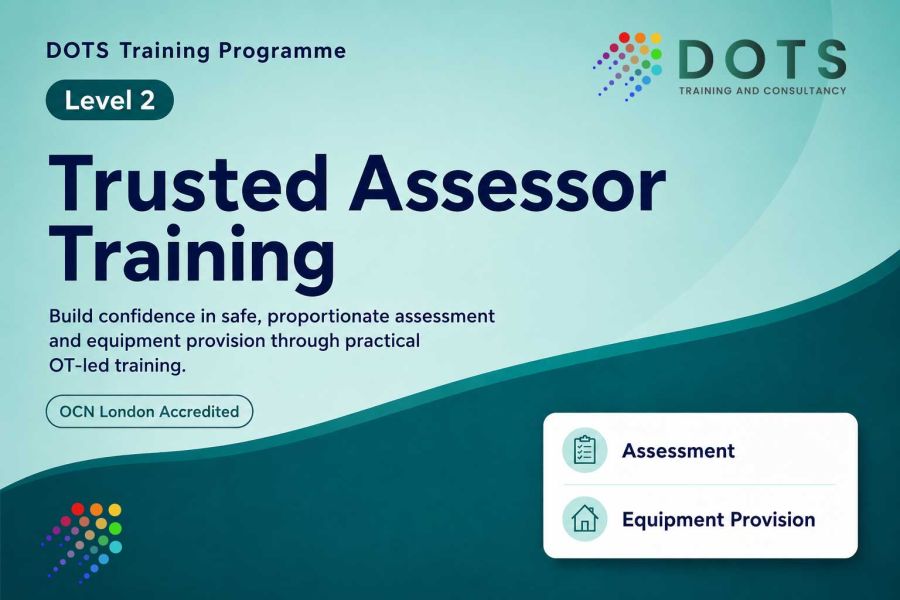 Level 2 Trusted Assessor Training for safe equipment provision and OT-led assessment